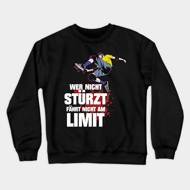 Skateboard Wer nicht stürzt fährt nicht am Limit Geschenk Crewneck Sweatshirt by UNKREATIVDESIGNS